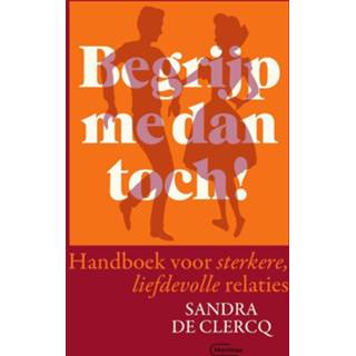 👉 Handboek Begrijp me dan toch!. voor sterkere, liefdevolle relaties, Sandra De Clercq, Paperback 9789022336427