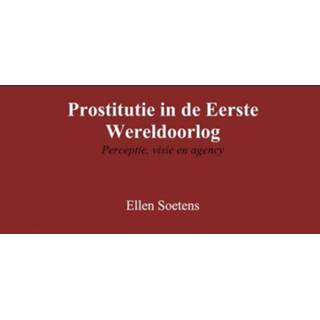 👉 Prostitutie in de Eerste Wereldoorlog - Ellen Soetens (ISBN: 9789402168877)