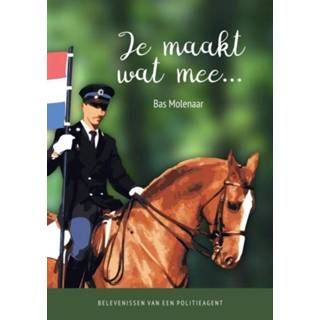 👉 Je maakt wat mee.... Belevenissen van een politieagent, Molenaar, Bas, Paperback 9789464180602