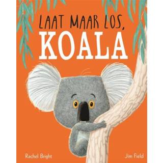 👉 Laat maar los, Koala. Rachel Bright, Hardcover 9789025766863