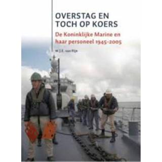👉 De Koninklijke Marine na de Tweede Wereldoorlog OVERSTAG EN TOCH OP KOERS - W.J.E. van Rijn (ISBN: 9789051945287)