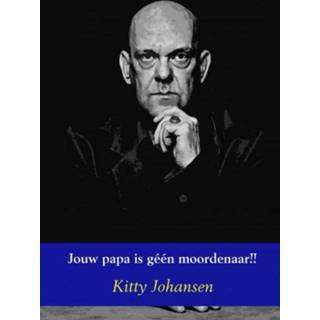 👉 Jouw papa is géén moordenaar!! - Kitty Johansen (ISBN: 9789402170580) 9789402170580