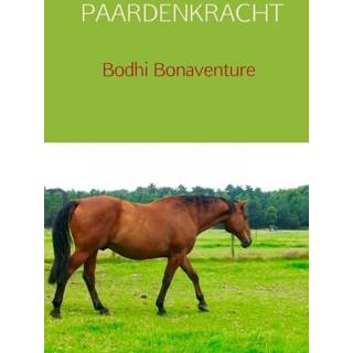 👉 Paardenkracht - Bodhi Bonaventure (ISBN: 9789402173031)