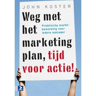 👉 Mannen Weg met het marketingplan, tijd voor actie!. praktische marktbewerking iedere manager, Koster, J.M.D., Paperback 9789052619194