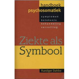 👉 Ziekte als symbool; handboek psychosomatiek - Ruediger Dahlke (ISBN: 9789038920009)