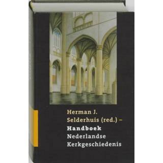 👉 Handboek Nederlandse kerkgeschiedenis - Herman Selderhuis (ISBN: 9789043521147) 9789043521147