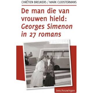 👉 Mannen vrouwen De man die van hield, Georges Simenon in 27 romans - Chrétien Breukers, Mark Cloostermans (ISBN: 9789492190017) 9789492190017