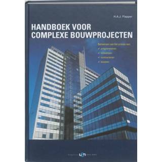 👉 Handboek voor complexe bouwprojecten - Boek H.A.J. Flapper (9078094265)