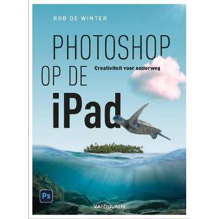 👉 Photoshop op de iPad. Creativiteit voor onderweg, Rob Winter, Paperback 9789463562003