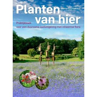 👉 Planten van hier. Praktijkboek voor een duurzame leefomgeving met inheemse flora, Ketelaar, Henny, Hardcover