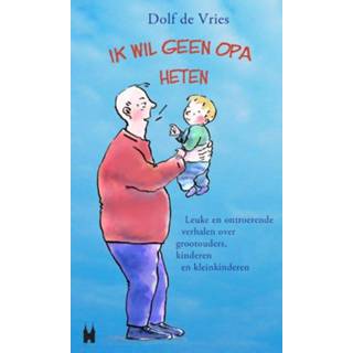 👉 Ik wil geen opa heten! - Dolf de Vries (ISBN: 9789038923895)