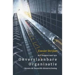 👉 In 4 stappen naar een onverslaanbare organisatie binnen de financiële dienstverlening - Ewout Strijker (ISBN: 9789462662315) 9789462662315