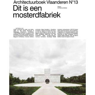 👉 Architectuurboek Vlaanderen N°13 0 - Dit is een mosterdfabriek 9789492567055