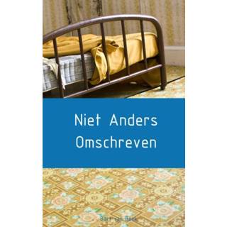 👉 Niet Anders Omschreven - Bart van Beek (ISBN: 9789402154504)