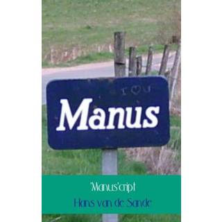 👉 Mannen 'Manus'cript - Hans van de Sande (ISBN: 9789402167047) 9789402167047