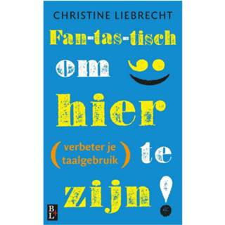 Fan-tas-tisch om hier te zijn! - verbeter je taalgebruik Christine Liebrecht (ISBN: 9789461562128) 9789461562128