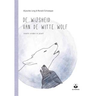 👉 De wijsheid van de witte wolf - Aljoscha Long, Ronald Schweppe (ISBN: 9789401303477)