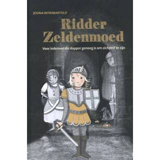 👉 Ridder Zeldenmoed. Voor iedereen die dapper genoeg is om zichzelf te zijn, Josina Intrabartolo, Hardcover