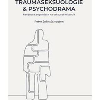 👉 Boek Traumaseksuologie en psychodrama - Peter John Schouten (9463012826) 9789463012829
