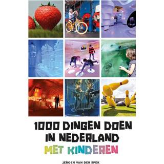 Kinderen 1000 dingen doen in Nederland met - Jeroen van der Spek (ISBN: 9789021580258) 9789021580258