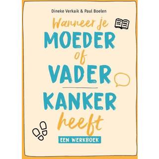 👉 Wanneer je moeder of vader kanker heeft - Dineke Verkaik, Paul Boelen (ISBN: 9789085600961) 9789085600961