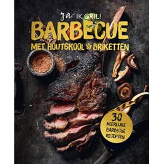 👉 Houtskool Ja, ik gril - Barbecue met en briketten 9789463546560