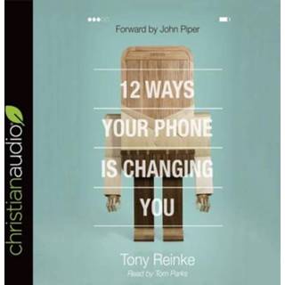 👉 Luisterboek 12 Ways Your Phone Is Changing You. Tony Reinke, 9781683662631