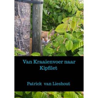 👉 Van Kraaienvoer naar Kipfilet - Patrick Lieshout (ISBN: 9789464352948) 9789464352948