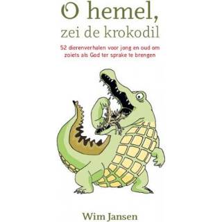 👉 Oh hemel, zei de krokodil - Wim Jansen (ISBN: 9789492421784)