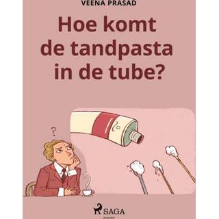 Tandpasta Hoe komt de in tube? - Veena Prasad ebook 9788726870244