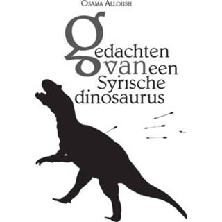 👉 Dinosaurus Gedachten van een Syrische dinosaurus. Osama Alloush, Paperback 9789493230422