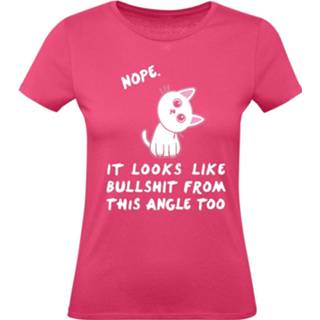 Shirt magenta vrouwen m Nope. It Looks Like Bullshit From This Angle Too - T-shirt fuchsia 4064854388338