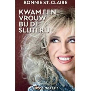 👉 Biografie vrouwen Kwam een vrouw bij de slijterij. Bonnie St. Claire, Jongebloed Swart, Bonnie, Paperback 9789090347462