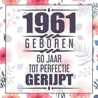 👉 1961 Geboren 60 Jaar Tot Perfectie Gerijpt 9789464357738