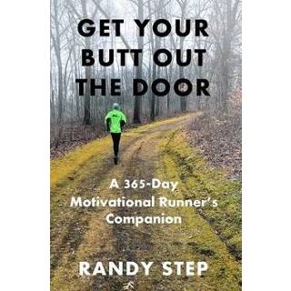 👉 Engels Get Your Butt Out the Door: A 365-Day Motivational Runner's Companion 9781933750019