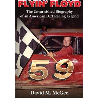 👉 Engels Flyin' Floyd - The Unvarnished Biography of an American Dirt Racing Legend 9781945619984
