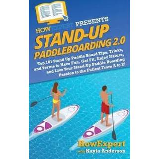 👉 Paddleboard engels Stand Up Paddleboarding 2.0: Top 101 Paddle Board Tips, Tricks, and Terms to Have Fun, Get Fit, Enjoy Nature, Live Your Stand-Up Paddl 9781949531084