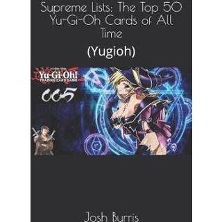 Engels Supreme Lists: The Top 50 Yu-Gi-Oh Cards of All Time: (Yugioh) 9781719850780