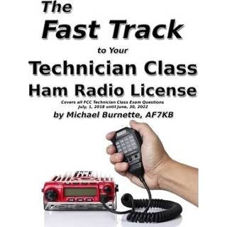 👉 Draagbare radio engels The Fast Track to Your Technician Class Ham License: Covers all FCC Exam Questions July 1, 2018 until June 30, 2022 9781720317999