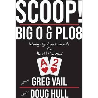 👉 Engels Scoop!: Big O and PLO8: Winning High Low Concepts for the Hold'em Mind 9781720325413