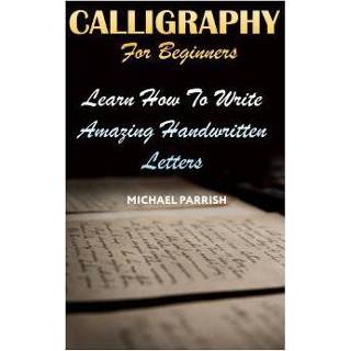 👉 Engels Calligraphy For Beginners: Learn How To Write Amazing Handwritten Letters 9781720546665