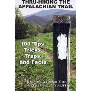 👉 Engels Thru-Hiking the Appalachian Trail: 100 Tips, Tricks, Traps, and Facts 9781720656272