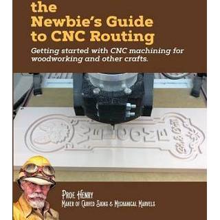 👉 Engels The Newbie's Guide to CNC Routing: Getting started with machining for woodworking and other crafts 9781726471022