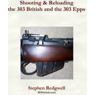 👉 Engels Shooting & Reloading the 303 British and Epps 9781726662253