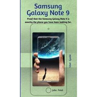Engels SAMSUNG GALAXY NOTE 9 User Guide: Learn about your new phone and see proof that the is exactly you have been looking f 9781727421507
