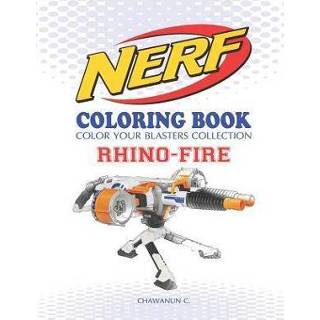 Engels Nerf Coloring Book: Rhino-Fire: Color Your Blasters Collection, N-Strike Elite, Guns Book 9781731380999