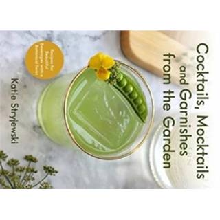 👉 Engels Cocktails, Mocktails, and Garnishes from the Garden 9781642504965
