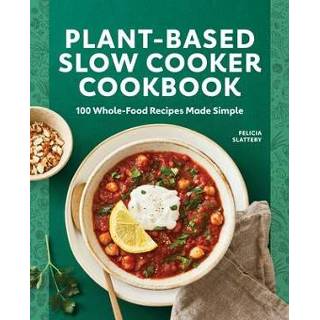 👉 Slowcooker engels Plant-Based Slow Cooker Cookbook: 100 Whole-Food Recipes Made Simple 9781648766015