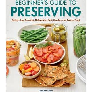 👉 Engels Beginner's Guide to Preserving: Safely Can, Ferment, Dehydrate, Salt, Smoke, and Freeze Food 9781648768118