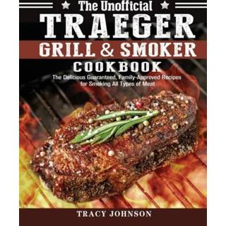 👉 Grill engels The Unofficial Traeger & Smoker Cookbook 9781649847300